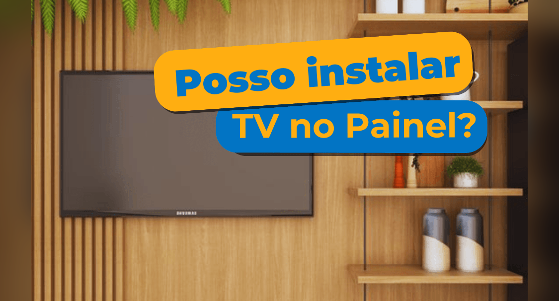 Posso Instalar Tv no painel