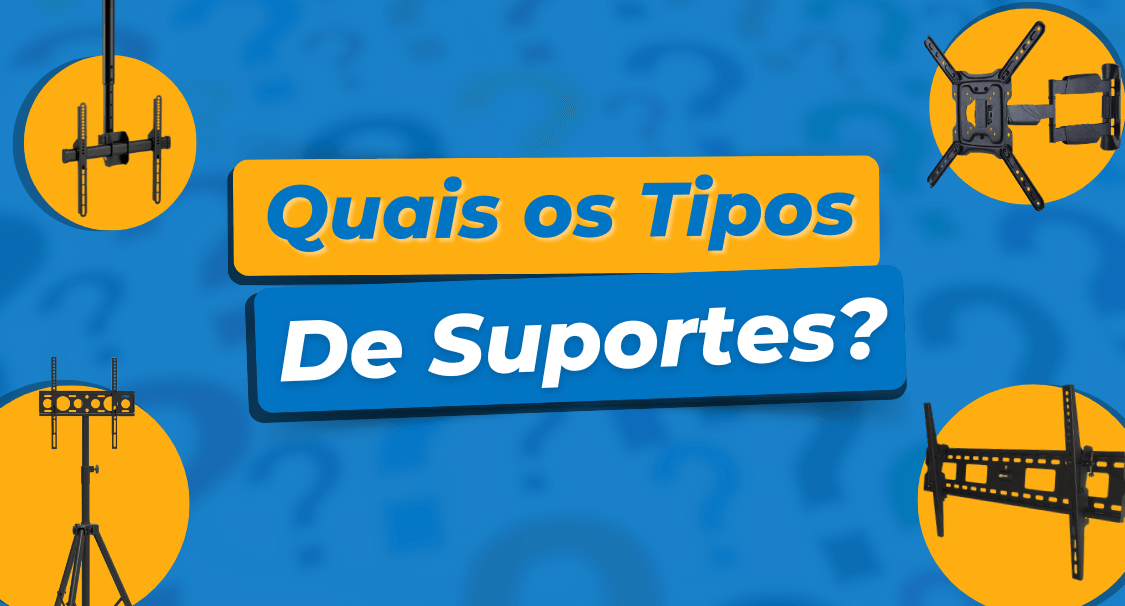 Tipos de Suportes: Fixos - Inclináveis - Articulável - Teto - Pedestal