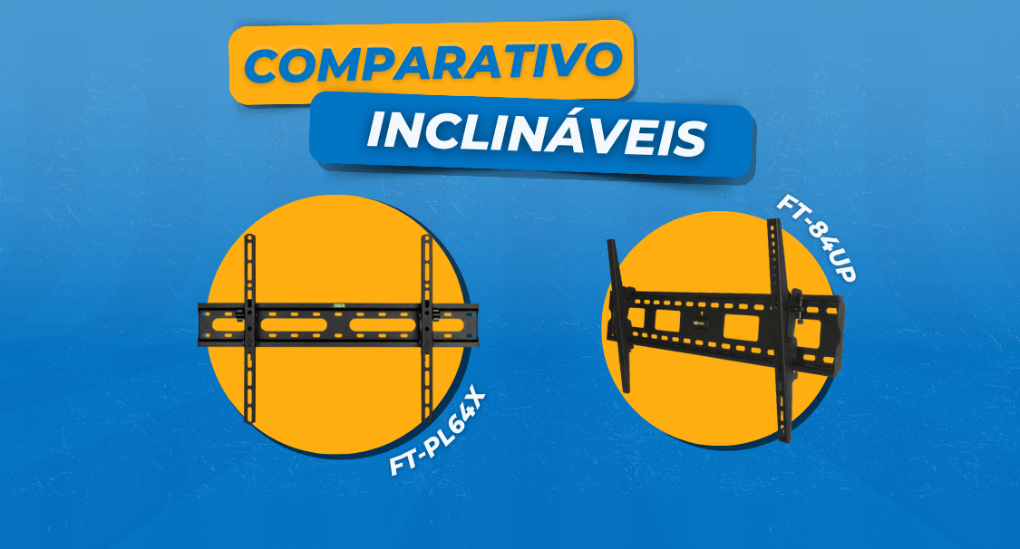 Qual a Diferença entre o Suporte Incinavel FT-PL64X e o FT-84UP Fixatek? - Fixatek