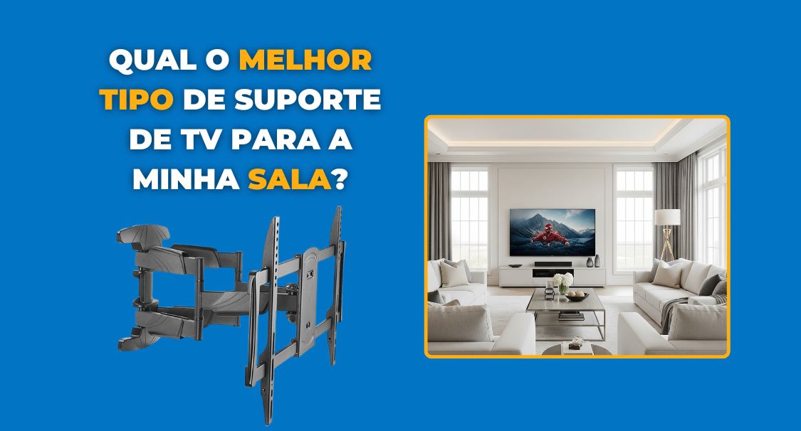 Qual o melhor tipo de suporte de TV para a minha sala?