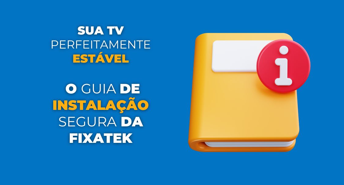 Sua TV Perfeitamente Estável: O Guia de Instalação Segura da Fixatek
