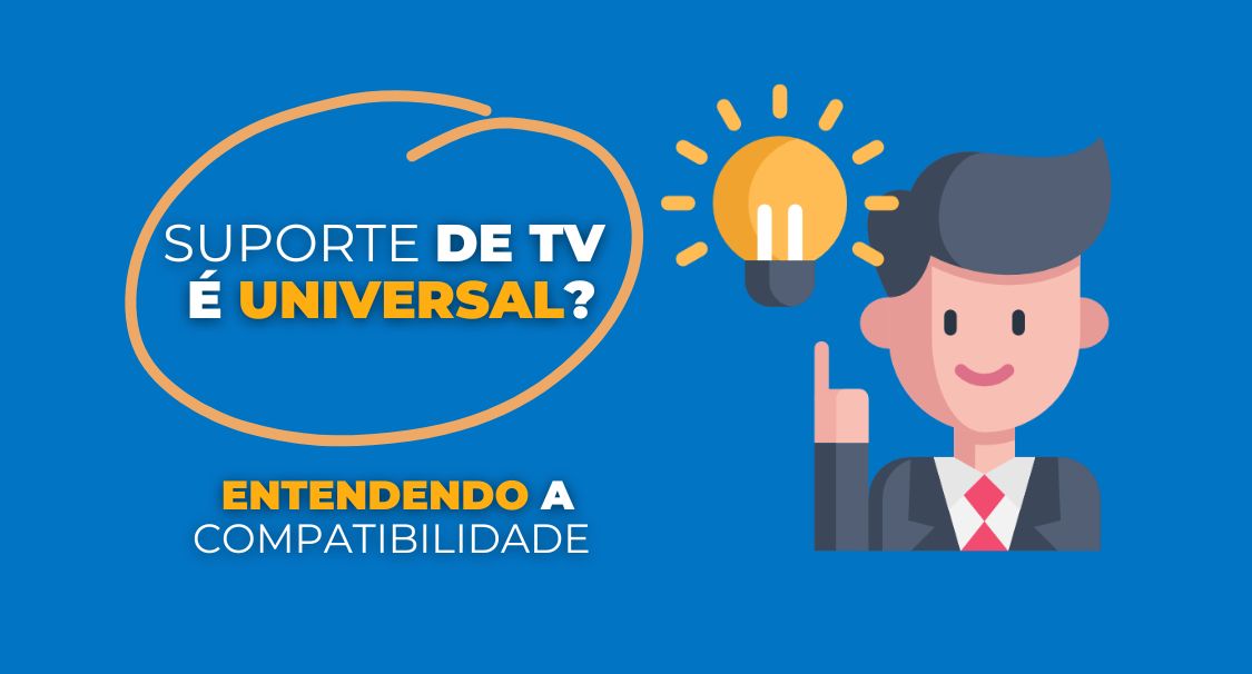 Suporte de TV é Universal? Entendendo a Compatibilidade