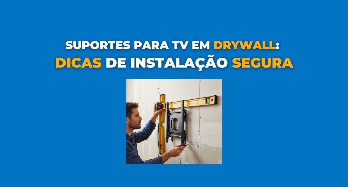Suportes para TV em Drywall: Dicas de Instalação Segura
