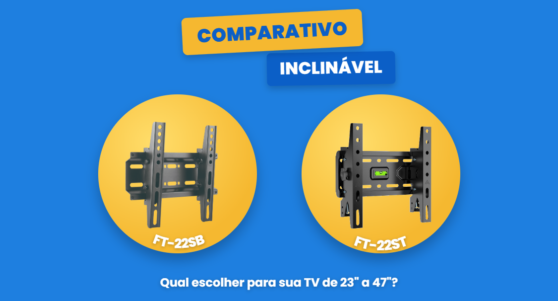 FT-22SB ou FT-22ST: qual suporte inclinável para TV de 23" a 47" escolher?