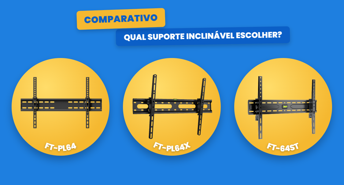 FT-PL64, FT-PL64X ou FT-64ST: qual suporte inclinável para TV escolher?
