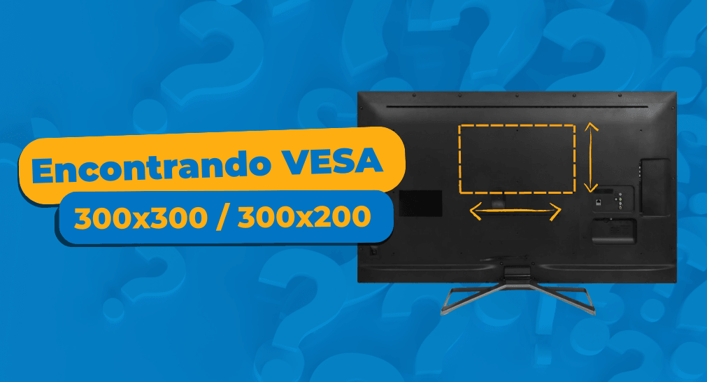 Como encontrar PADRÃO VESA 300x300 mm ou 300x200 mm - Fixatek