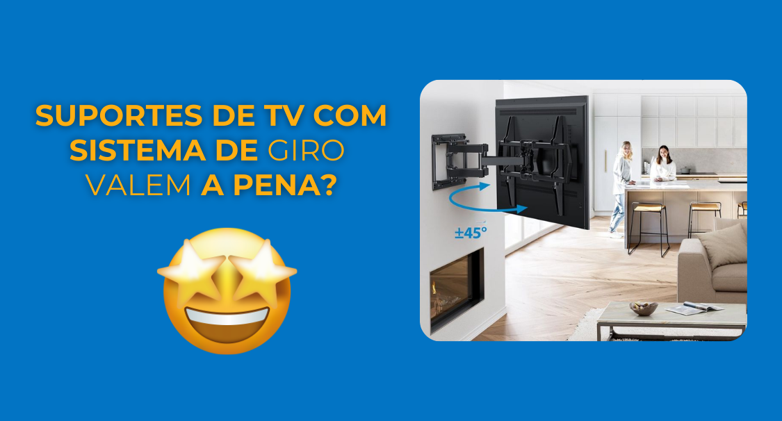 Suportes de TV com sistema de giro valem a pena?