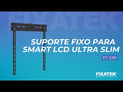 Video - Suporte Fixo para TV LED Smart LCD Ultra Slim Fixatek FT-249