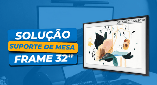 Solução Suporte de Mesa FRAME 32 Polegadas (32LS03C e 32LS03B) - Fixatek