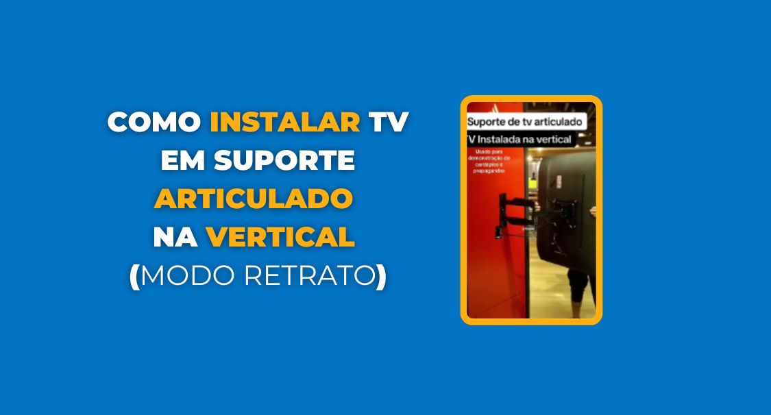 Como instalar TV em Suporte Articulado na vertical (modo retrato)