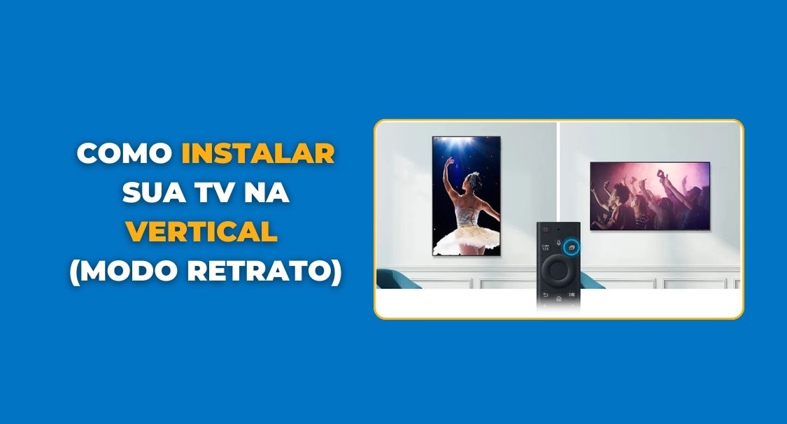 Como instalar uma TV na vertical (modo retrato)