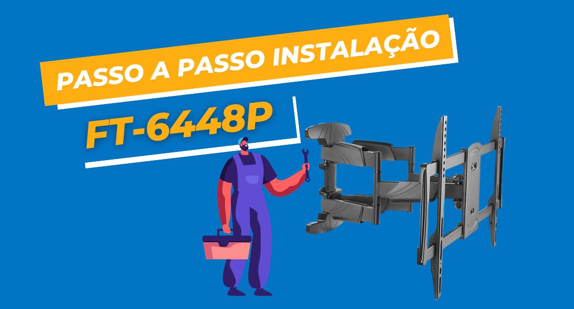 Suporte TV LED 37" a 70" Articulado FT-6448P - Fixatek | Instalação do FT-6448P