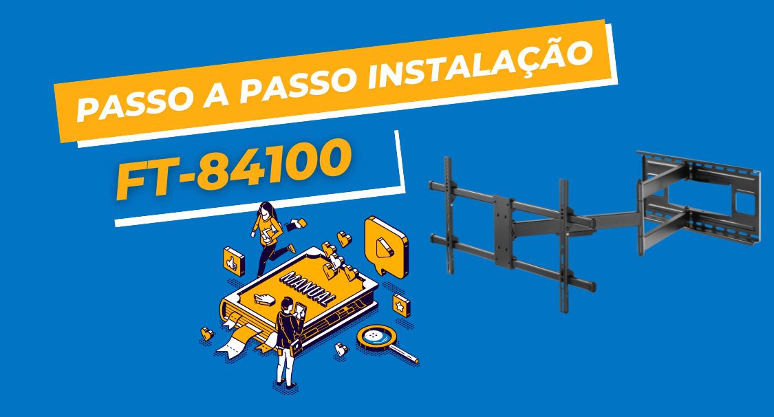 Suporte TV LED 43" a 82" Articulado FT-84100 - Fixatek | Instalação do FT-84100