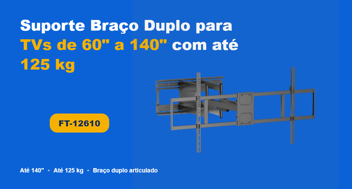 FT-12610: Suporte Braço Duplo para TVs de 60" a 140" até 125 kg - Fixatek