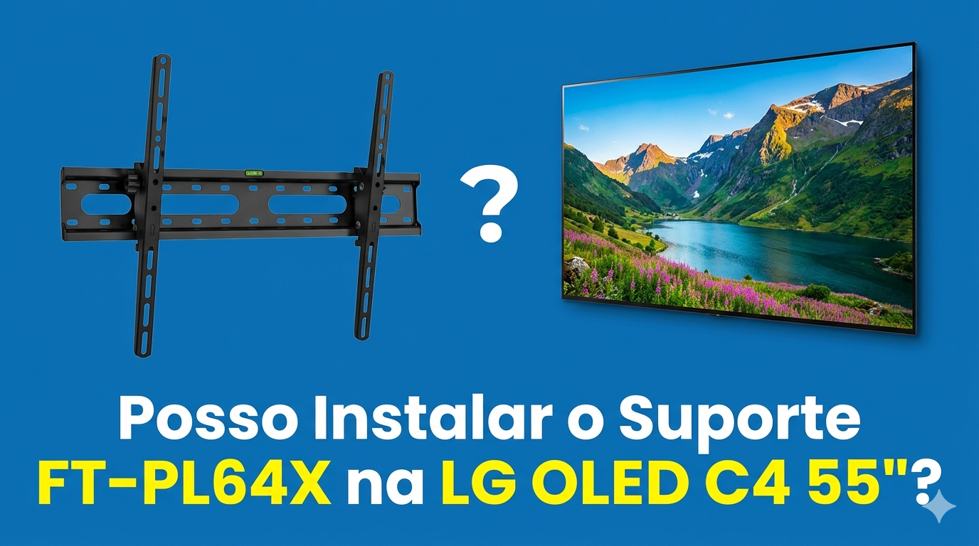 Posso Instalar o Suporte FT-PL64X na LG OLED C4 55"?