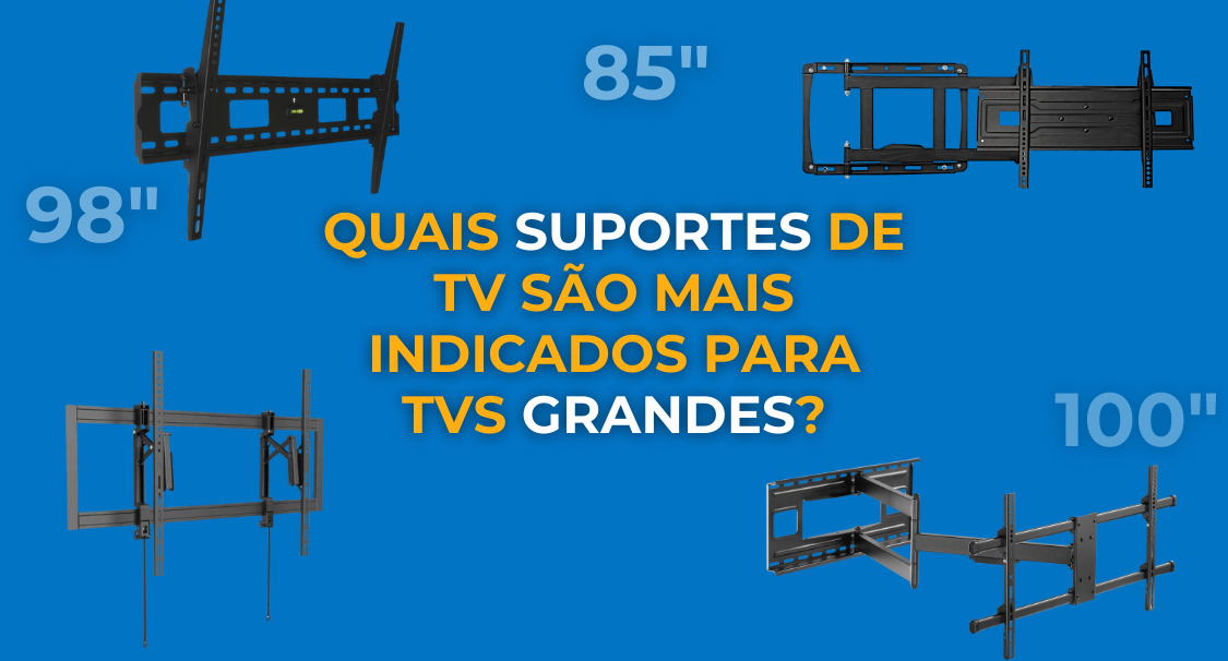 Quais suportes de TV são mais indicados para TVs grandes?